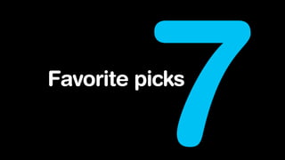 7
Favorite picks
 