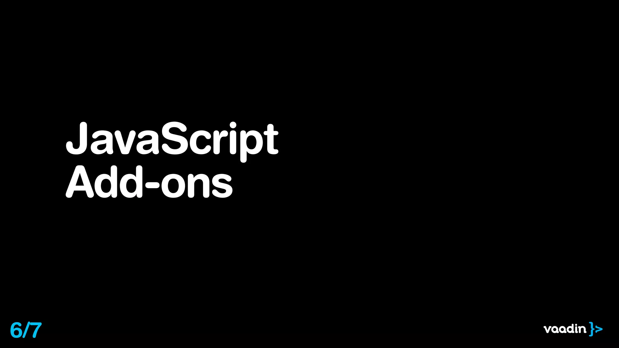 JavaScript
Add-ons
6/7
 
