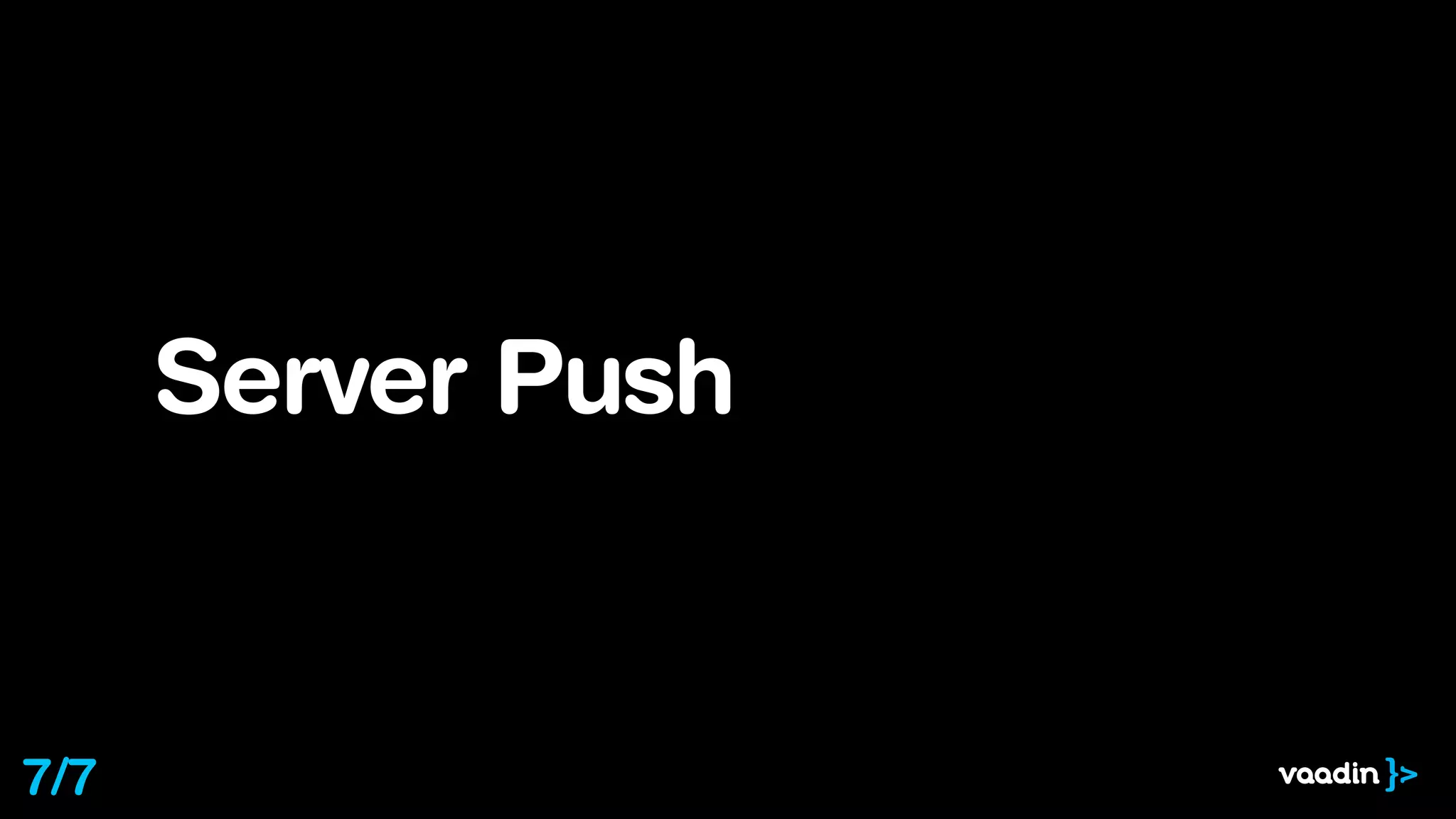 Server Push
7/7
 