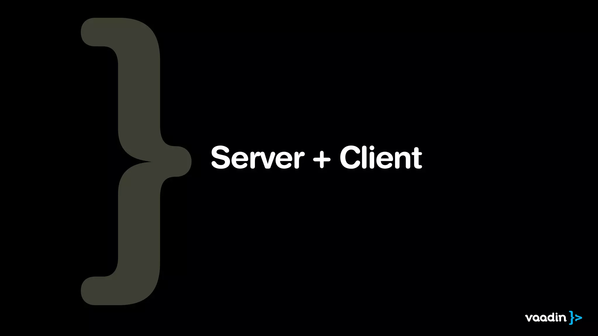 Server + Client
 