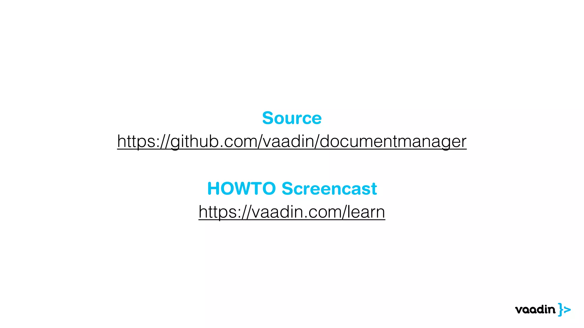 https://github.com/vaadin/documentmanager
https://vaadin.com/learn
Source
HOWTO Screencast
 