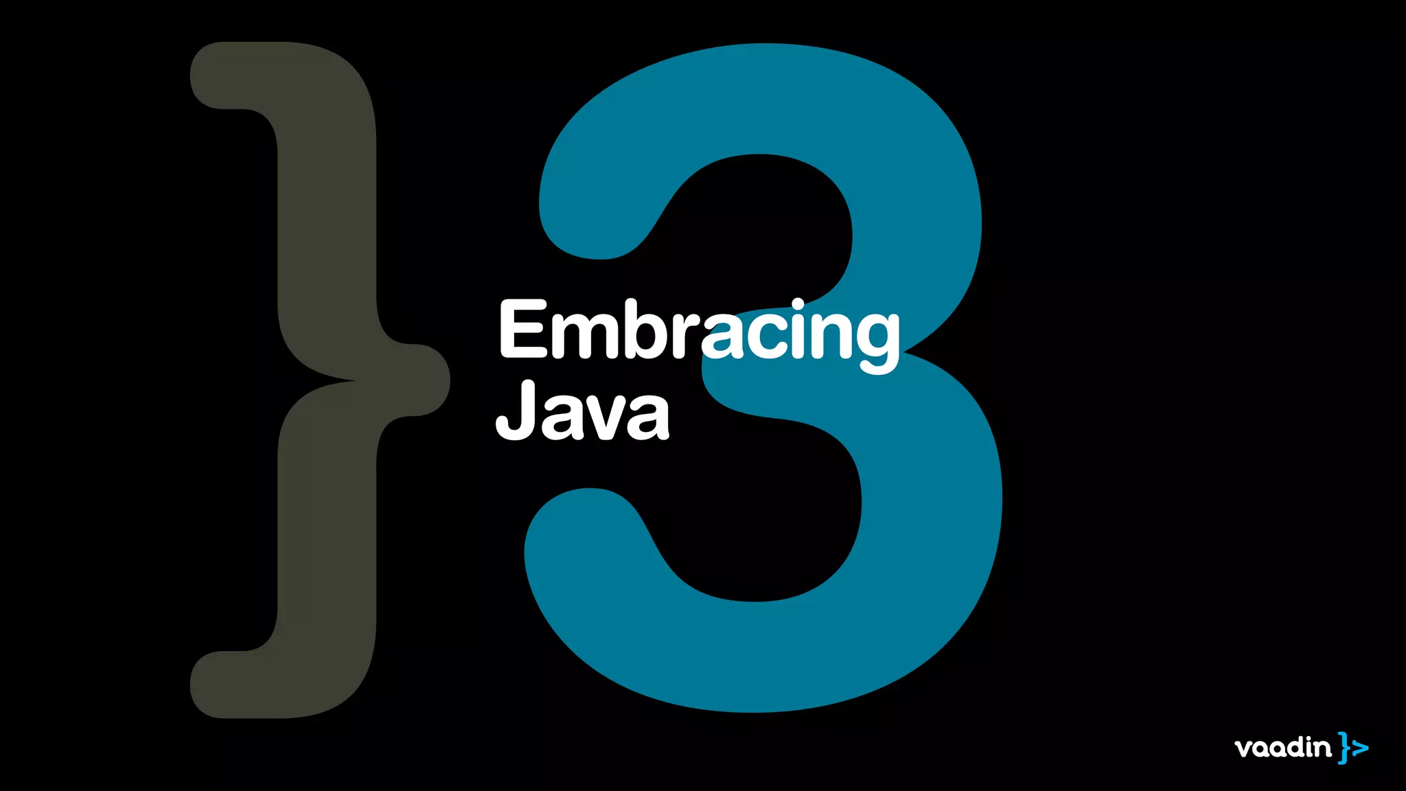 3Embracing
Java
 