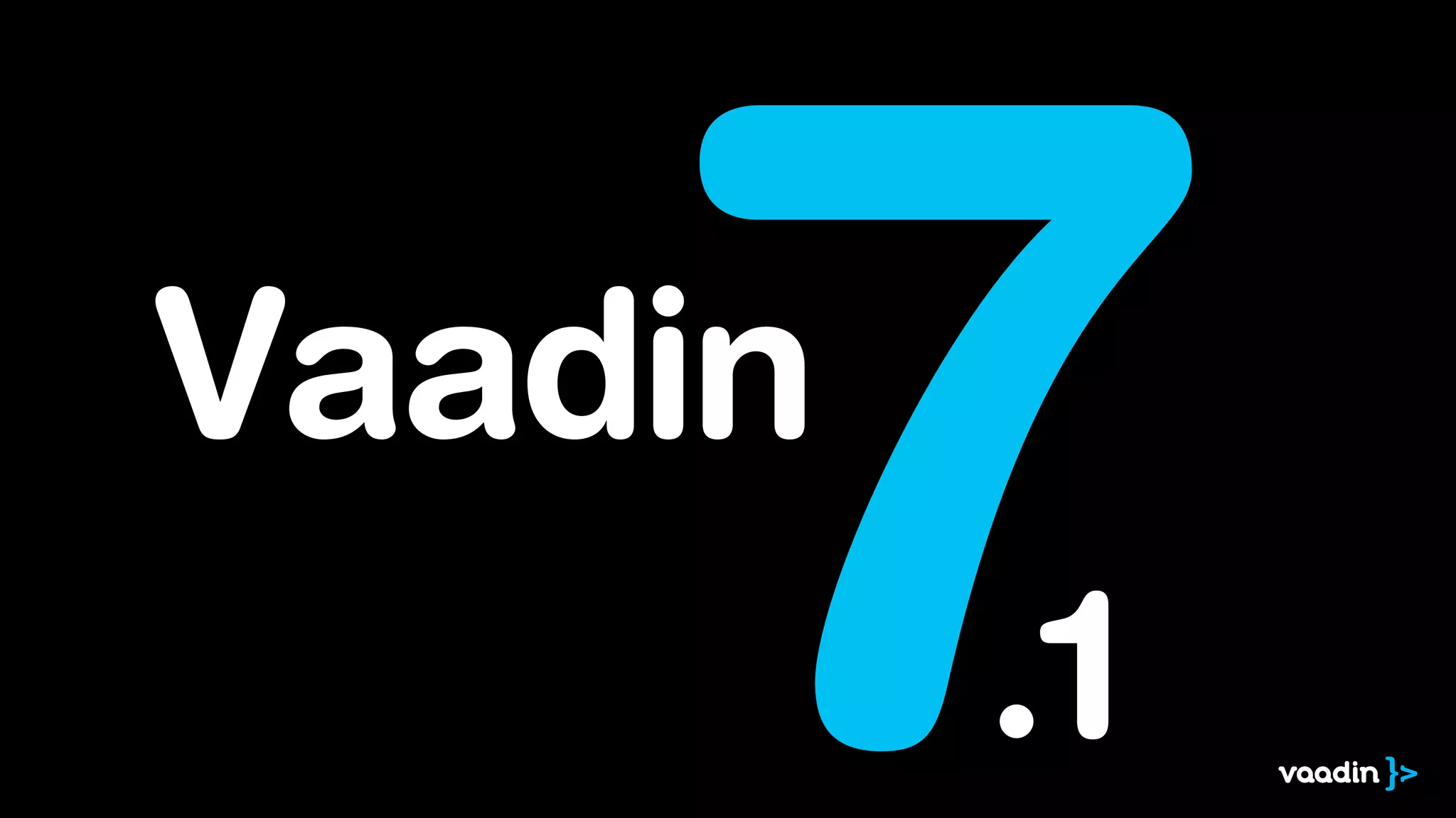 Vaadin
7.1
 
