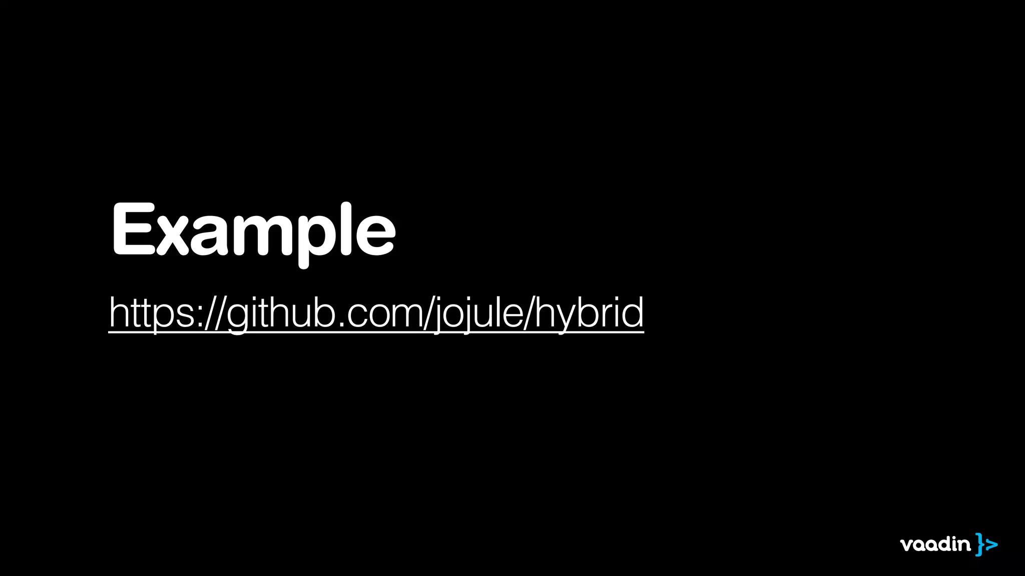Example 
https://github.com/jojule/hybrid

 