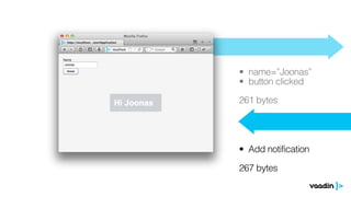 • name=”Joonas”
• button clicked

261 bytes




• Add notification

267 bytes
 