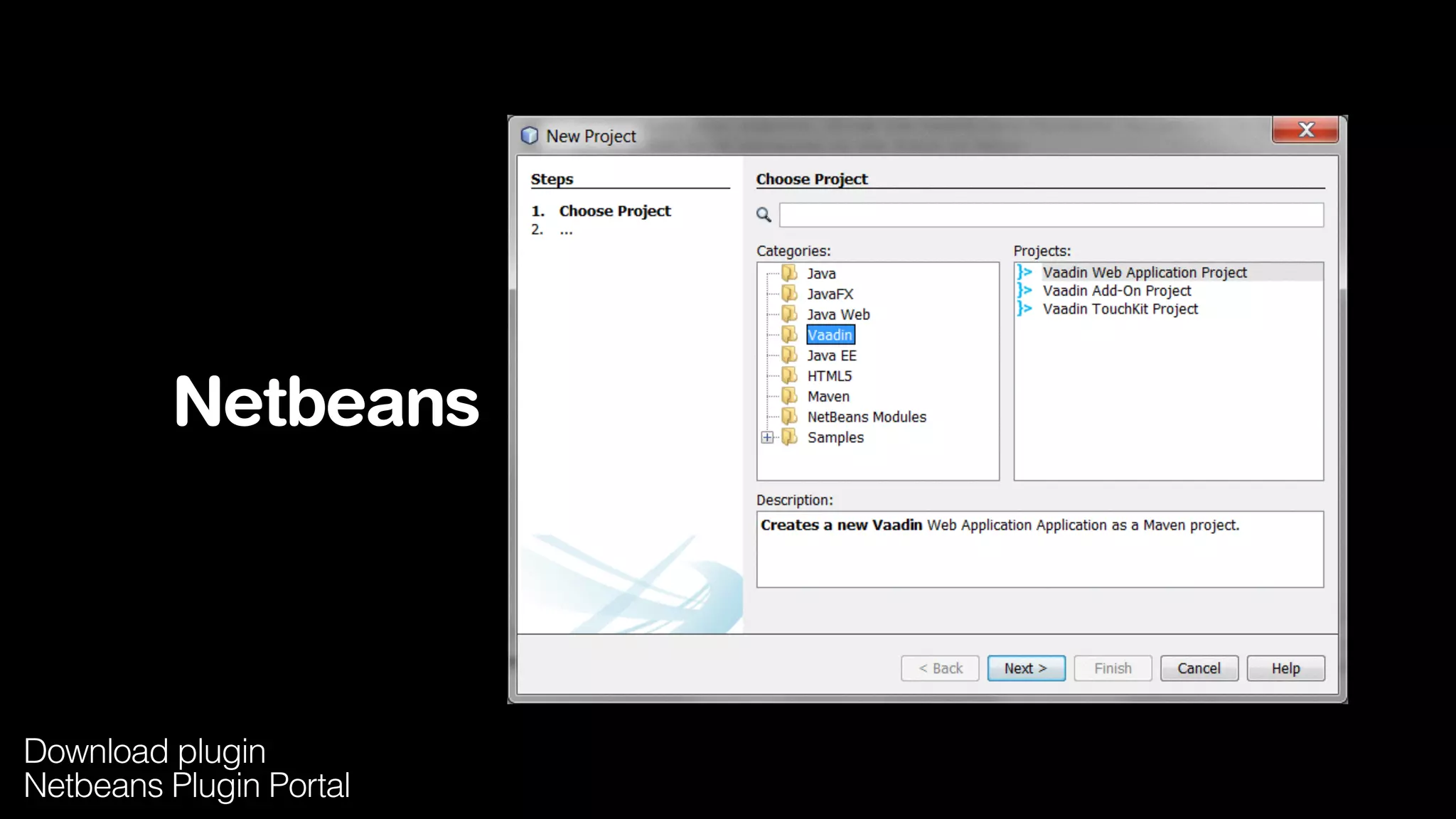 Netbeans
Download plugin
Netbeans Plugin Portal
 