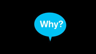 Why?
 