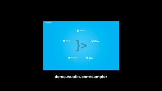 demo.vaadin.com/sampler
 