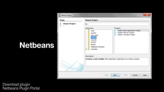 Netbeans
Download plugin
Netbeans Plugin Portal
 