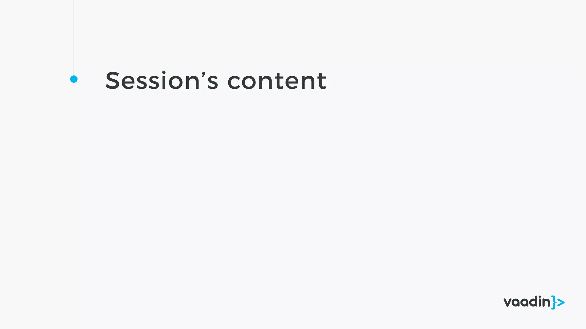 Session’s content
 