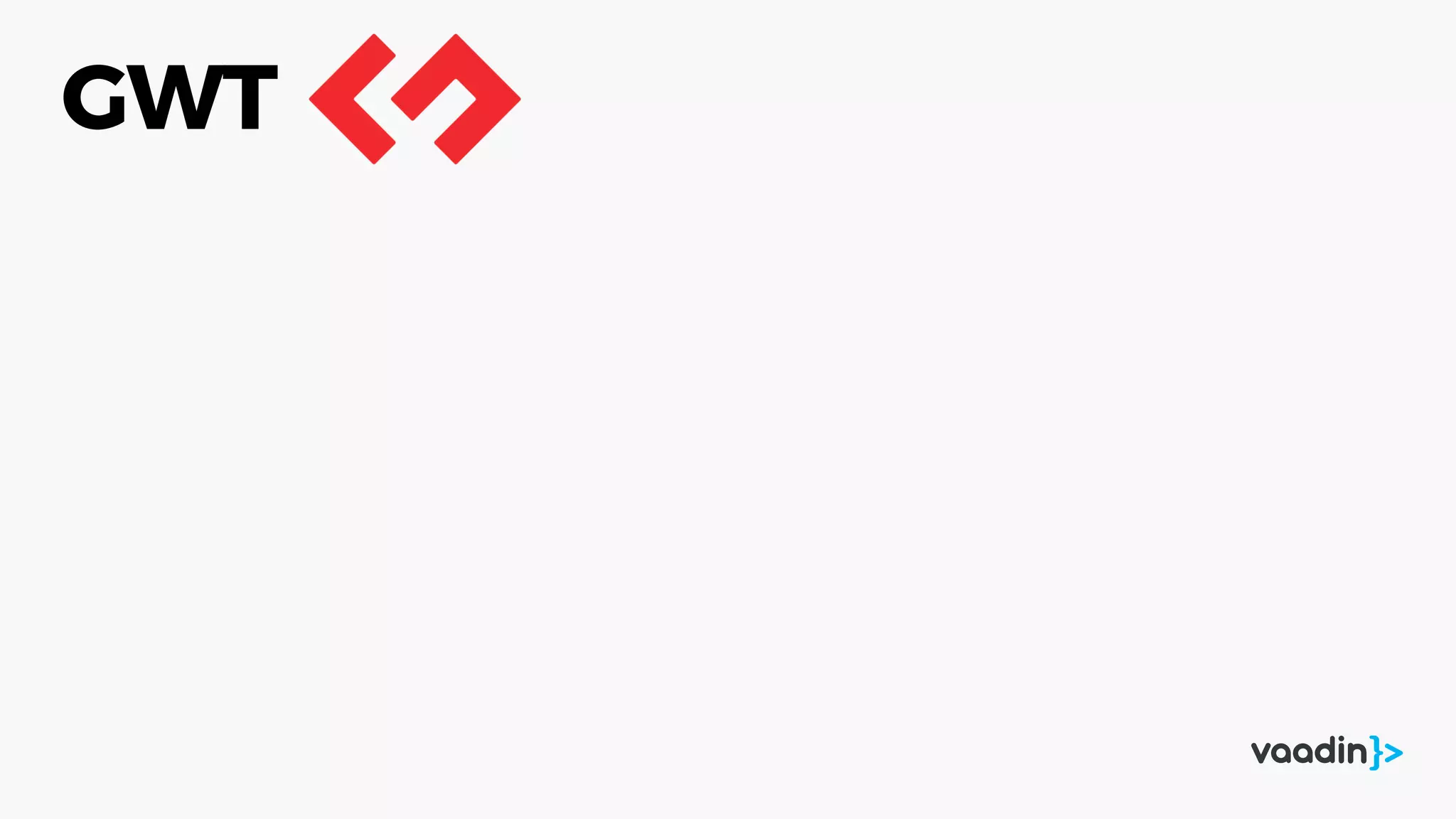 GWT
 
