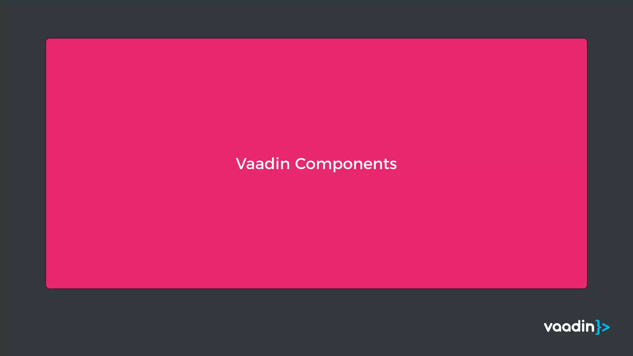 Vaadin Components
 
