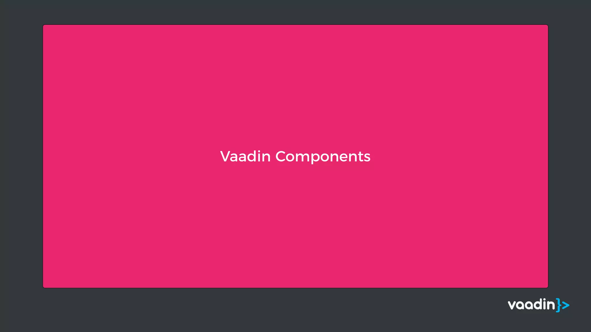Vaadin Components
 
