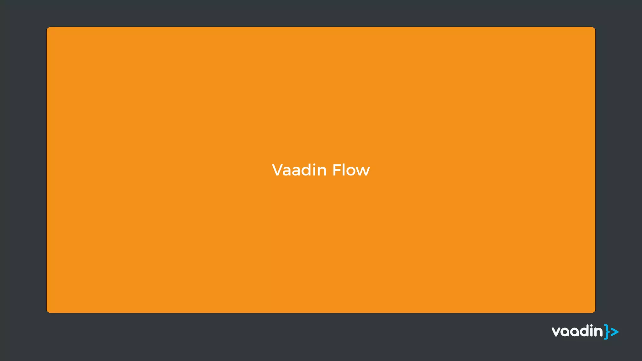 Vaadin Flow
 