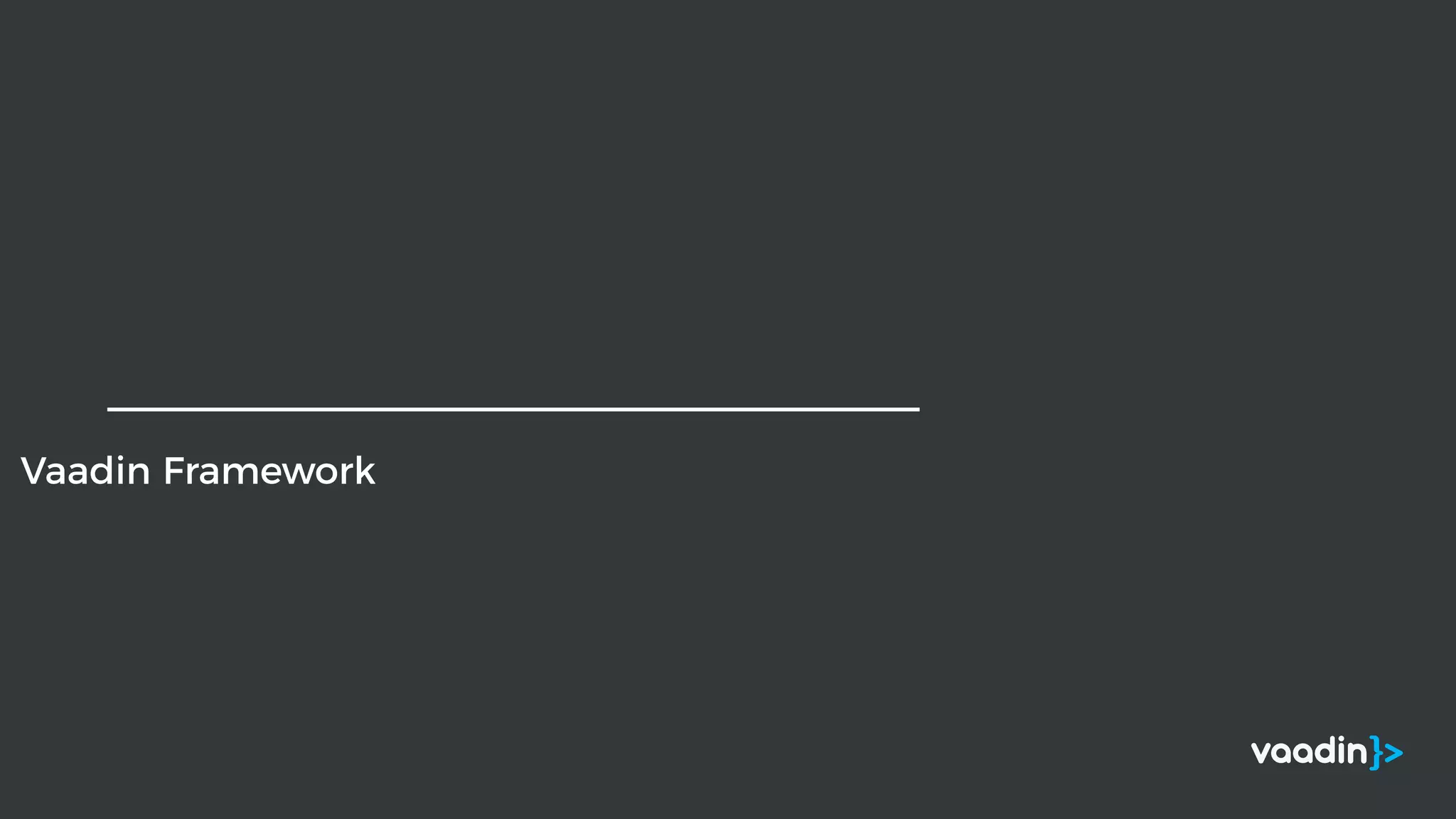 Vaadin Framework
 