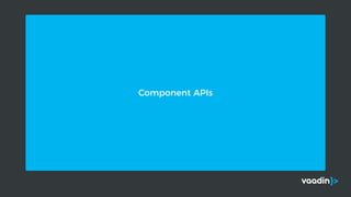 Component APIs
 