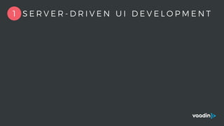1 S E R V E R - D R I V E N U I D E V E L O P M E N T
 
