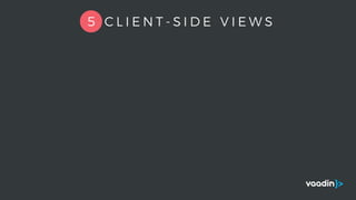 5 C L I E N T - S I D E V I E W S
 