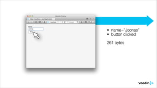 • name=”Joonas”
• button clicked
!

261 bytes 

 
