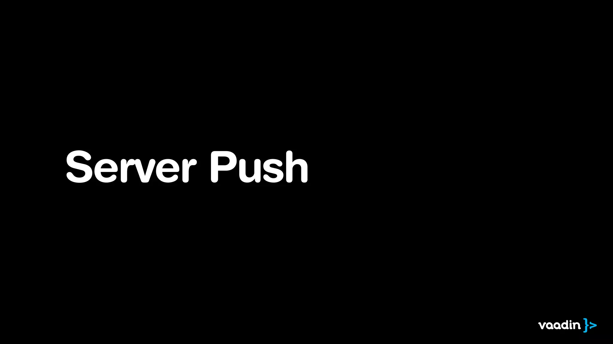 Server Push
 
