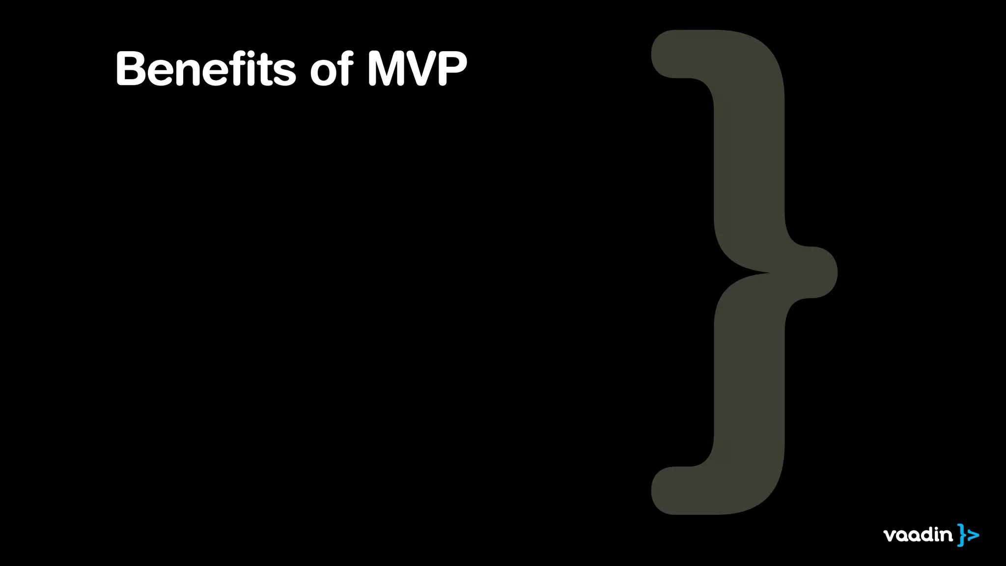 Benefits of MVP 
 