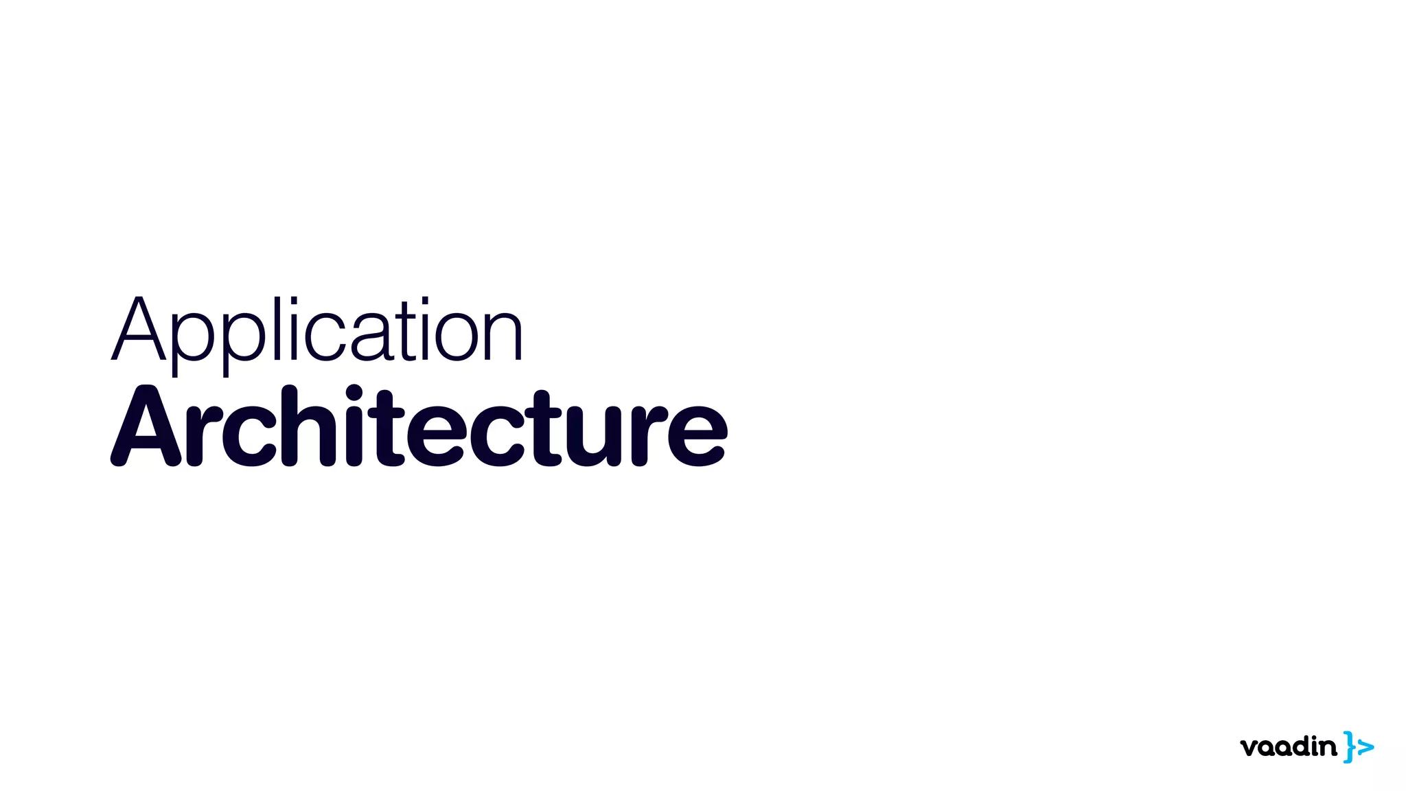 Application 
Architecture 
 