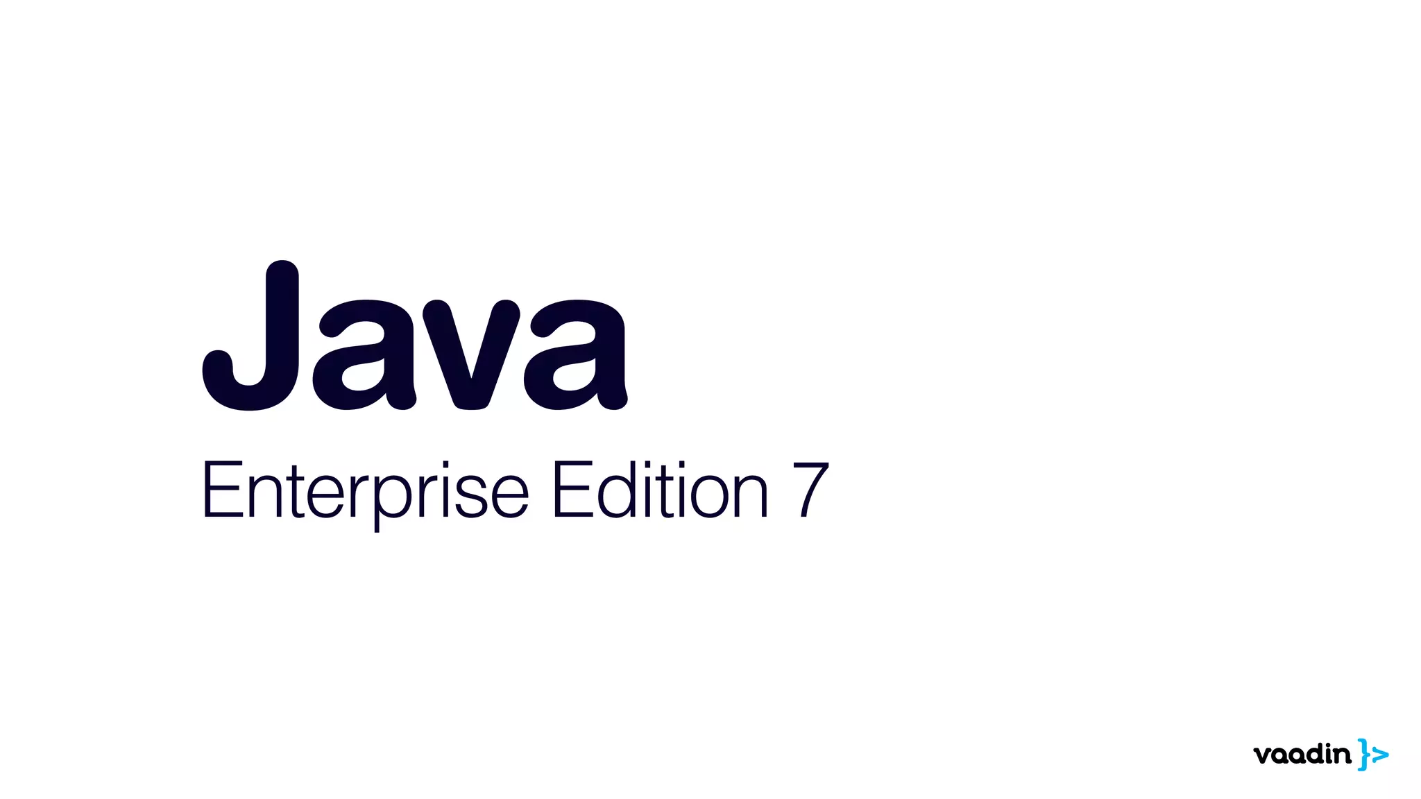 Java 
Enterprise Edition 7 
 