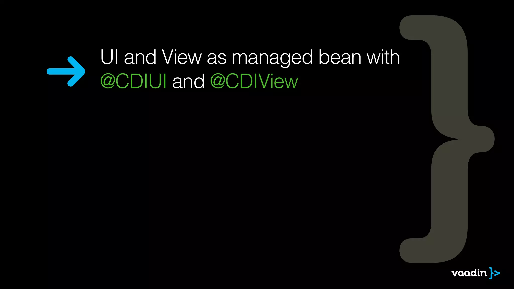 UI and View as managed bean with 
@CDIUI and @CDIView 
 