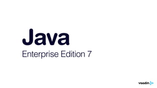 Java 
Enterprise Edition 7 
 