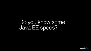 Do you know some 
Java EE specs? 
 