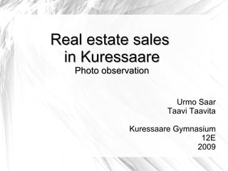 Real estate sales  in Kuressaare Photo observation Urmo Saar Taavi Taavita Kuressaare Gymnasium 12E 2009 