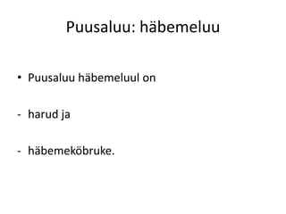 Puusaluu: häbemeluu

• Puusaluu häbemeluul on

- harud ja

- häbemeköbruke.
 