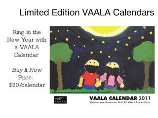 Limited Edition VAALA Calendars Ring in the New Year with a VAALA Calendar  Buy It Now  Price:  $20/calendar 