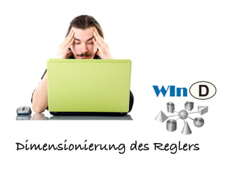 Dimensionierung des Reglers
 