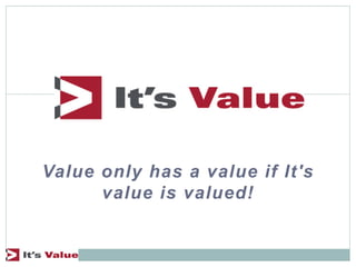 Value only has a value if It's
value is valued!
 