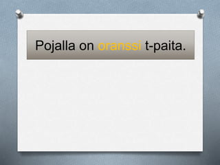 Pojalla on oranssi t-paita. 
 