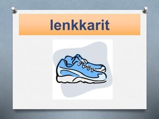 lenkkarit 
 
