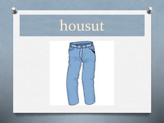 housut 
 