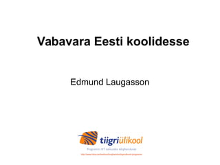 Vabavara Eesti koolidesse
Edmund Laugasson
http://www.hitsa.ee/haridus/korgharidus/tiigriulikooli-programmhttp://www.tlu.ee/dsl
Digiturbe Labor on toetatud HITSA Tiigriülikooli programmi poolt.
See uuring on toetatud HITSA Tiigriülikooli programmi poolt.
 