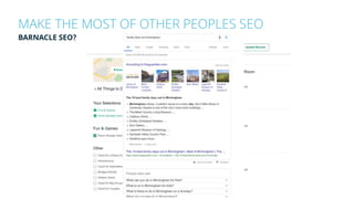 MAKE THE MOST OF OTHER PEOPLES SEO
BARNACLE SEO?
 