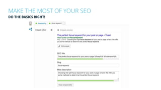 MAKE THE MOST OF YOUR SEO
DO THE BASICS RIGHT!
 