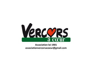 Association loi 1901
associationvercorsacoeur@gmail.com
 