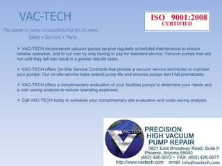VAC-TECH The leader in pump remanufacturing for 30 years  Sales • Service • Parts ,[object Object],[object Object],[object Object],[object Object]
