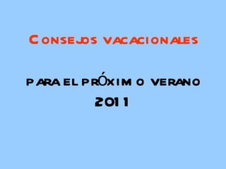 Consejos vacacionales para el próximo verano 2011 