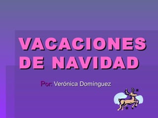 VACACIONES DE NAVIDAD P or:  Verónica Domínguez 