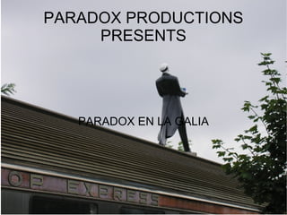 PARADOX PRODUCTIONS PRESENTS ,[object Object]