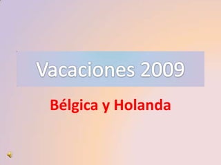 Vacaciones 2009 Bélgica y Holanda 