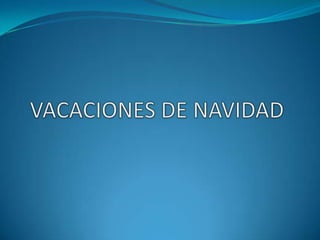VACACIONES DE NAVIDAD 