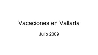 Vacaciones en Vallarta Julio 2009 