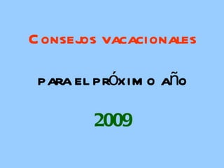 Consejos vacacionales para el próximo año 2009 